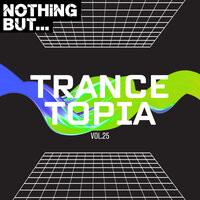 Nothing But... Trancetopia, Vol. 25