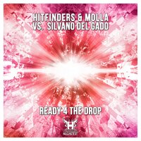 Hitfinders & Molla & Silvano Del Gado - Ready 4 The Drop