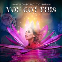 Liah Alonso & DJ Taz Rashid - You Got This