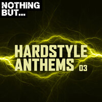 Nothing But... Hardstyle Anthems, Vol. 03, 2019