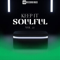 Keep It Soulful, Vol. 27