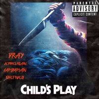 jeythevillain & CamDaMan & Shefweli & Dray - Childs Play