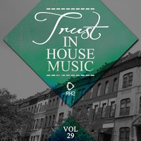 Trust in House Music, Vol. 29, 2018