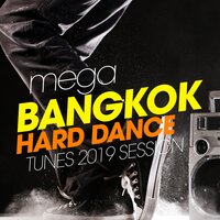 Mega Bangkok Hard Dance Tunes 2019 Session, 2019