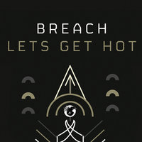 Breach - Let's Get Hot