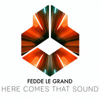 Here Comes That Sound - Fedde Le Grand