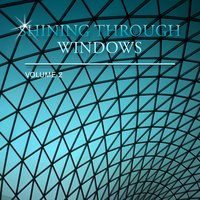 Shining Through Windows, Vol. 2