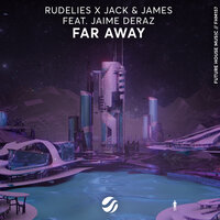 RudeLies & Jack & James & Jaime Deraz - Far Away