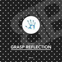 Grasp Reflection, 2017