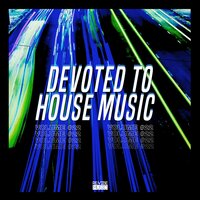 Devoted to House Music, Vol. 22, 2019