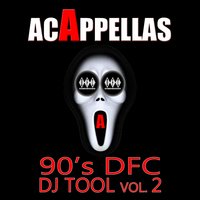 Acappellas: 90's DFC Dj Tool, Vol. 2