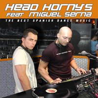 Head Horny's & Dj Miguel Serna Ep Vol. 1 (The Best Spanish Dance Music), 2007