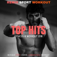 Top Hits Fitness & Workout 2018 (Musique Pour Courir, Gymnastique, Workout)