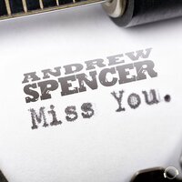 Andrew Spencer - Miss You