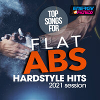 Top Songs For Flat Abs Hardstyle Hits 2021 Session