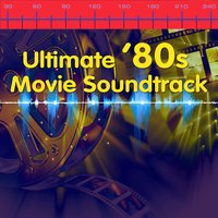 Ultimate '80s Movie Soundtrack