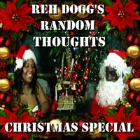 Reh Dogg's Random Thoughts