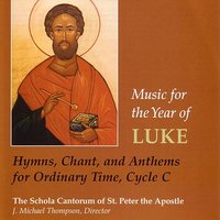 The Schola Cantorum of St. Peter the Apostle, J Michael Thompson Director