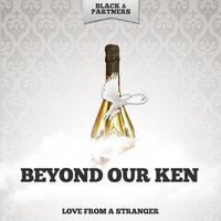 Beyond Our Ken