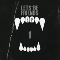 Lets Be Friends