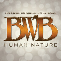 BWB feat. Rick Braun, Kirk Whalum, Norman Brown